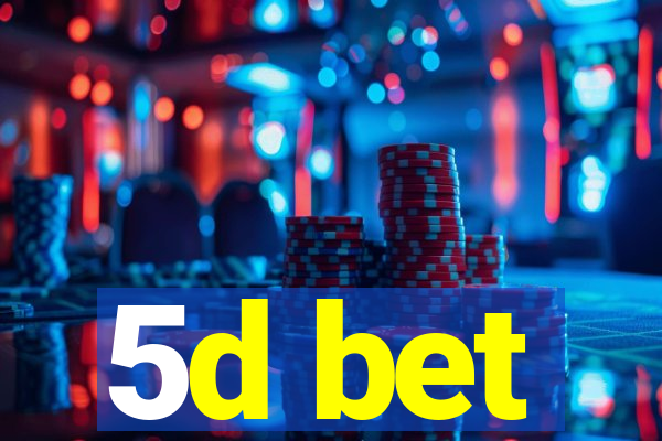 5d bet